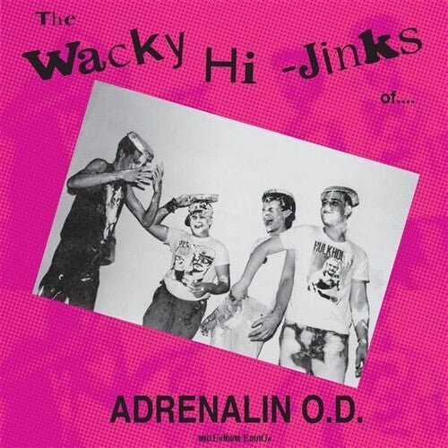 ADRENALIN O.D. - WACKY HI-JINKS OF - MILLENNIUM EDITION Vinyl LP