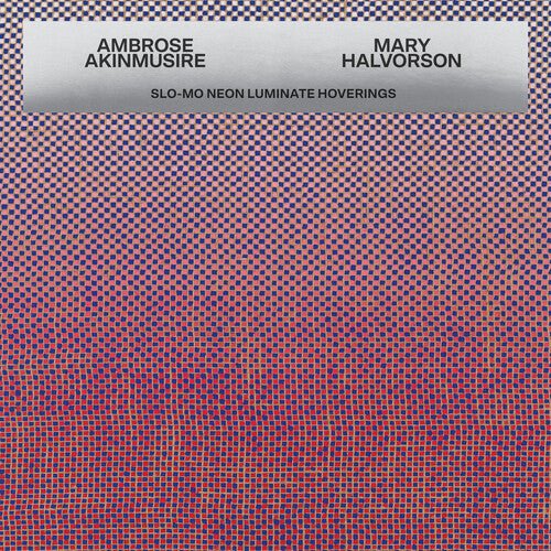 AKINMUSIRE,AMBROSE / HALV,MARY - SLO-MO NEON LUMINATE HOVERINGS Vinyl LP