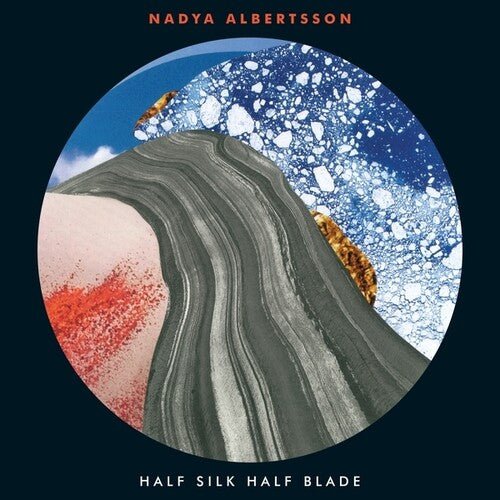 ALBERTSSON,NADYA - HALF SILK HALF BLADE Vinyl LP