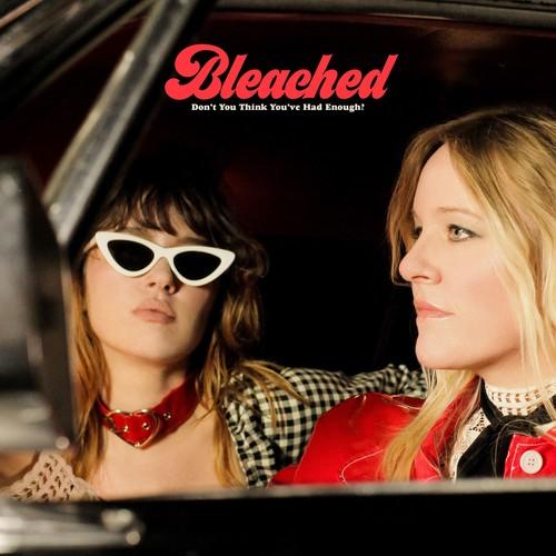 BLEACHED - DON'T YOU THINK YOU'VE HAD ENOUGH? Vinyl LP