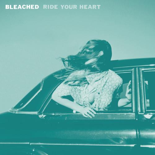 BLEACHED - RIDE YOUR HEART Vinyl LP
