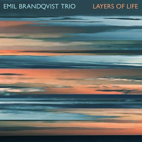 BRANDQVIST,EMIL TRIO - LAYERS OF LIFE Vinyl LP