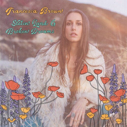 BROWN,FRANCESCA - STOLEN LAND & BROKEN DREAMS Vinyl LP