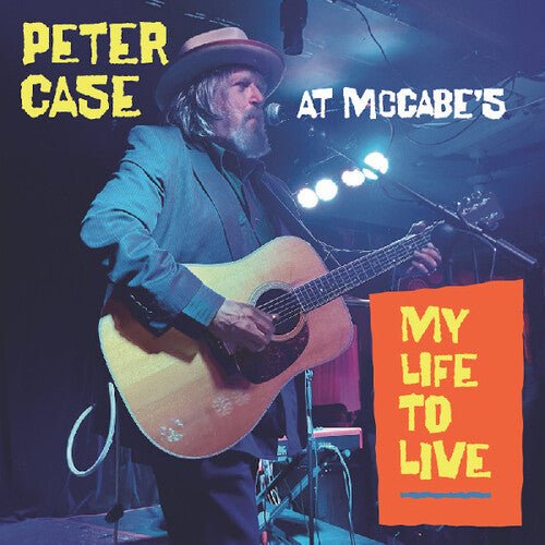 CASE,PETER - MY LIFE TO LIVE: PETER CASE AT MCCABE'S Vinyl LP
