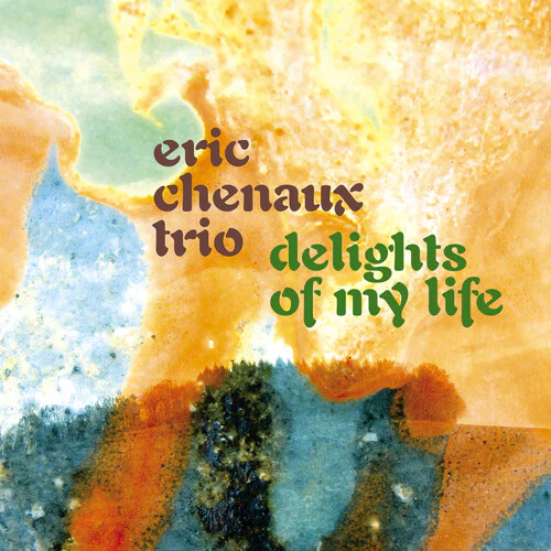 CHENAUX,ERIC TRIO - DELIGHTS OF MY LIFE Vinyl LP