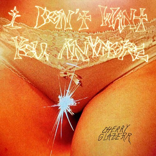 CHERRY GLAZERR - I DON'T WANT YOU ANYMORE - CRYSTAL CLEAR Vinyl LP