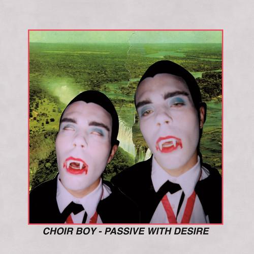 CHOIR BOY - PASSIVE WITH DESIRE Vinyl LP