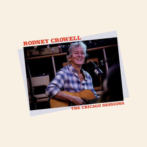 CROWELL,RODNEY - CHICAGO SESSIONS Vinyl LP