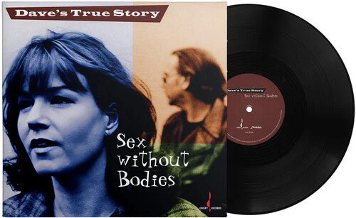 DAVE'S TRUE STORY - SEX WITHOUT BODIES Vinyl LP