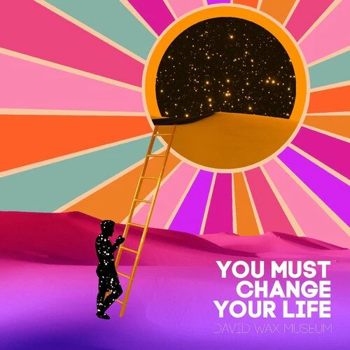 DAVID WAX MUSEUM - YOU MUST CHANGE YOUR LIFE Vinyl LP