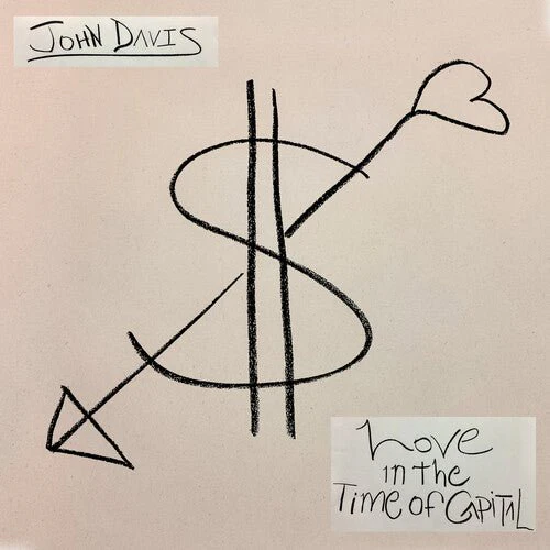 DAVIS,JOHN - LOVE IN THE TIME OF CAPITAL Vinyl LP