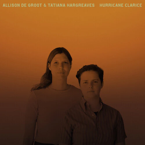 DE GROOT,ALLISON / HARGREAVES,TATIANA - HURRICANE CLARICE Vinyl LP
