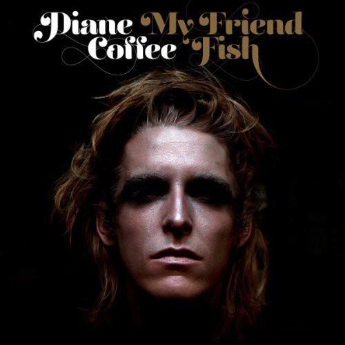 DIANE COFFEE - MY FRIEND FISH Vinyl LP