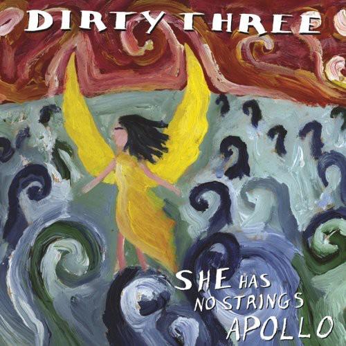 DIRTY THREE - SHE HAS NO STRINGS APOLLO Vinyl LP