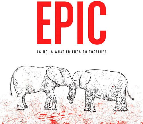 EPIC - AGING IS WHAT FRIENDS DO TOGETHER Vinyl LP