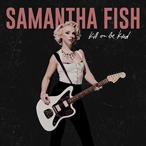 FISH,SAMANTHA - KILL OR BE KIND Vinyl LP