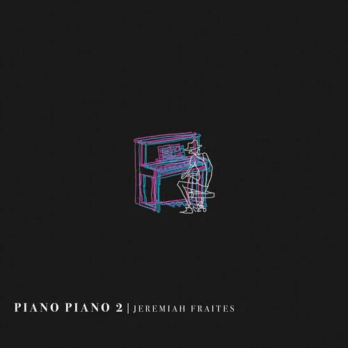 FRAITES,JEREMIAH - PIANO PIANO 2 Vinyl LP