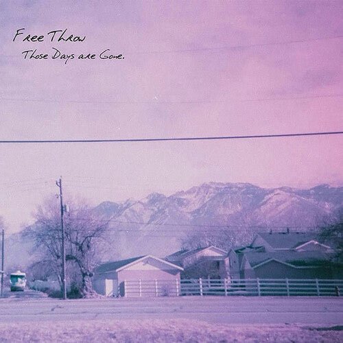 FREE THROW - THOSE DAYS ARE GONE Vinyl LP
