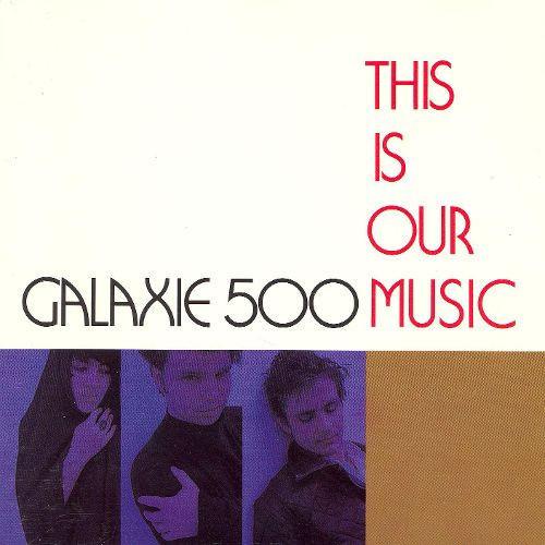 GALAXIE 500 - THIS IS OUR MUSIC Vinyl LP