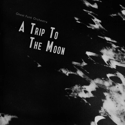 GHOST FUNK ORCHESTRA - A TRIP TO THE MOON Vinyl LP