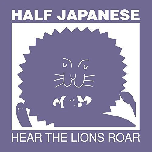 HALF JAPANESE - HEAR THE LIONS ROAR Vinyl LP