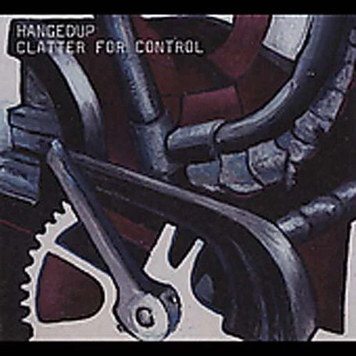 HANGEDUP - CLATTER FOR CONTROL Vinyl LP
