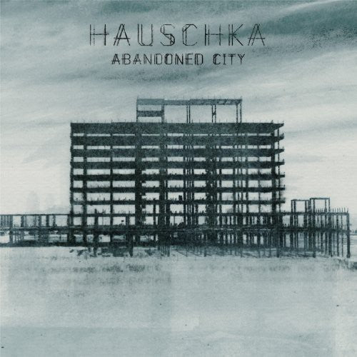 HAUSCHKA - ABANDONED CITY Vinyl LP