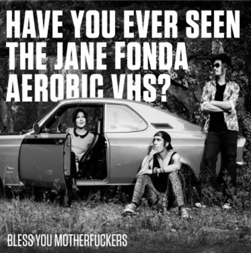 HAVE YOU EVER SEEN THE JANE FONDA AEROBIC VHS? - BLESS YOU MOTHERFUCKERS Vinyl LP