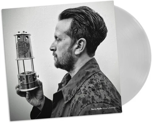 HYDE,BARRY - MINERS' BALLADS - MILKY CLEAR Vinyl LP