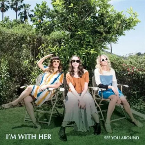 I'M WITH HER - SEE YOU AROUND Vinyl LP