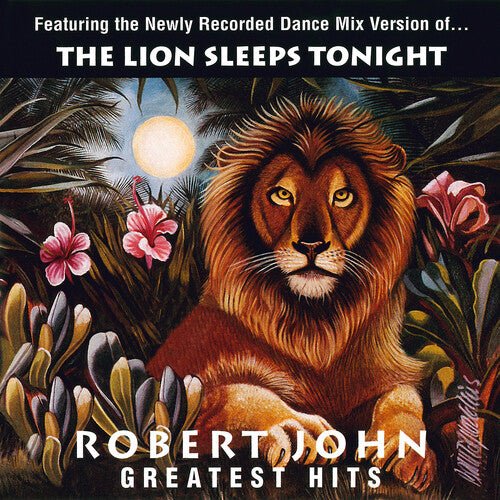 JOHN,ROBERT - GREATEST HITS - THE LION SLEEPS TONIGHT Vinyl LP