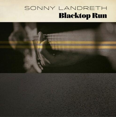 LANDRETH,SONNY - BLACKTOP RUN Vinyl LP