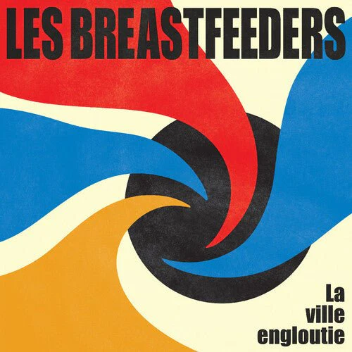 LES BREASTFEEDERS - LA VILLE ENGLOUTIE Vinyl LP