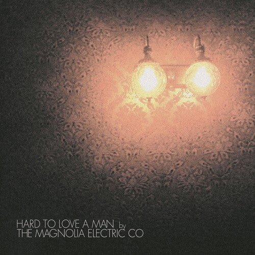 MAGNOLIA ELECTRIC CO. - HARD TO LOVE A MAN Vinyl LP