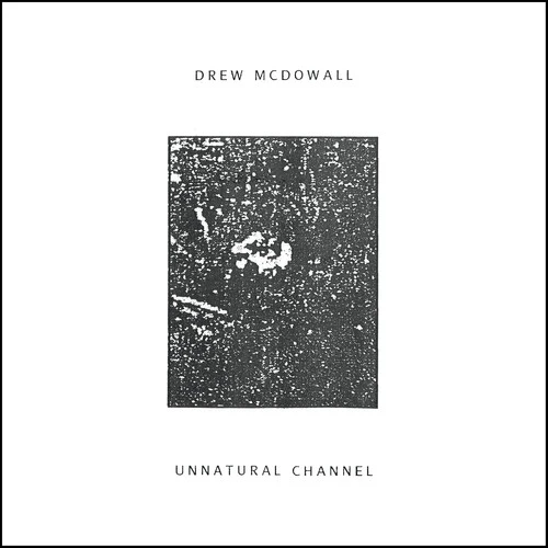 MCDOWALL,DREW - UNNATURAL CHANNEL Vinyl LP