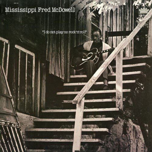 MCDOWELL,MISSISSIPPI FRED - I DO NOT PLAY NO ROCK 'N' ROLL Vinyl LP