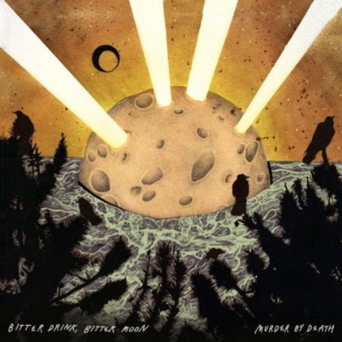 MURDER BY DEATH - BITTER DRINK BITTER MOON Vinyl LP