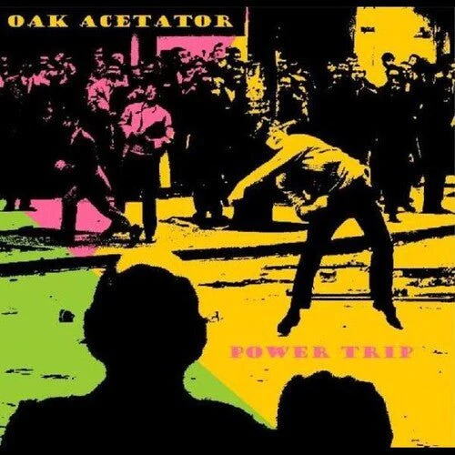 OAK ACETATOR - POWER TRIP Vinyl LP