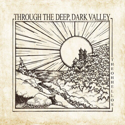 OH HELLOS - THROUGH THE DEEP DARK VALLEY Vinyl LP