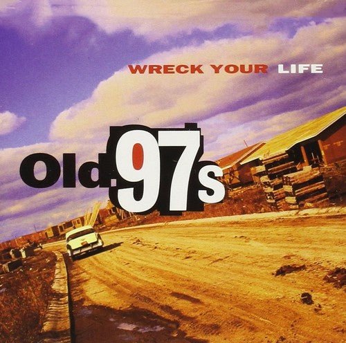 OLD 97'S - WRECK YOUR LIFE Vinyl LP