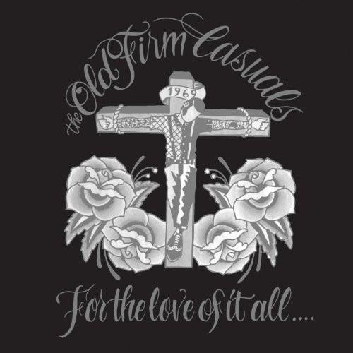 OLD FIRM CASUALS - FOR THE LOVE OF IT ALL Vinyl LP
