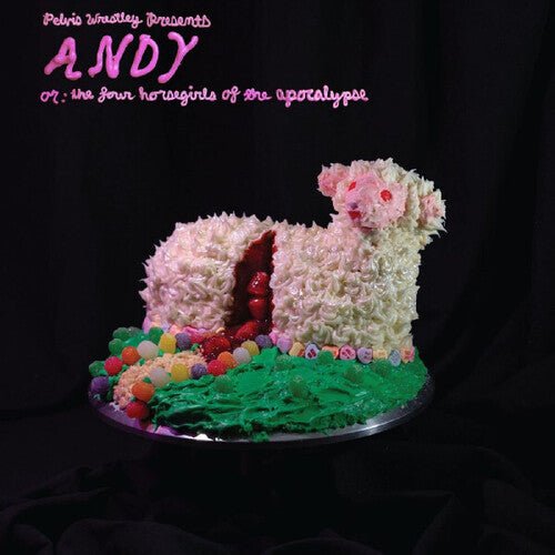 PELVIS WRESTLEY - ANDY OR: THE FOUR HORSEGIRLS OF THE APOCALYPSE Vinyl LP