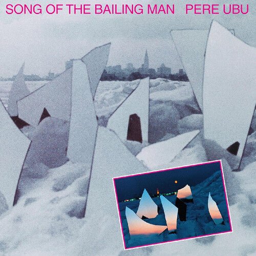 PERE UBU - SONG OF THE BAILING MAN Vinyl LP