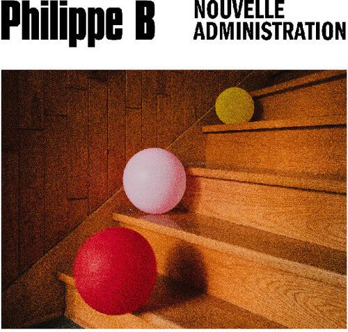 PHILIPPE B - NOUVELLE ADMINISTRATION Vinyl LP