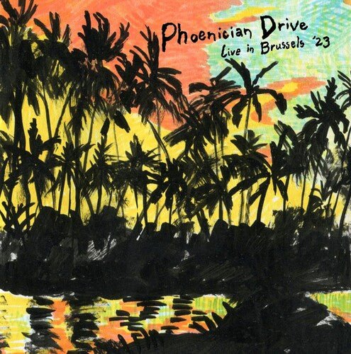 PHOENICIAN DRIVE - LIVE IN BRUSSELS '23 Vinyl LP