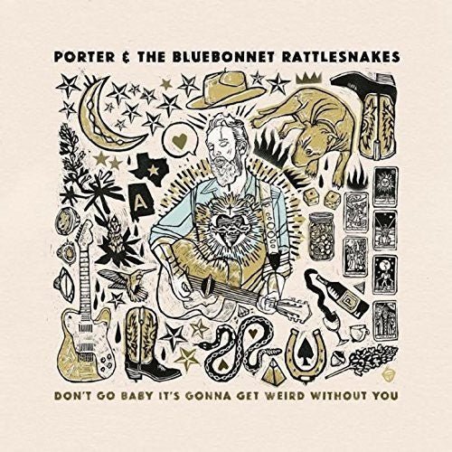 PORTER & THE BLUEBONNET RATTLESNAKES - DON'T GO BABY IT'S GONNA GET WEIRD WITHOUT YOU Vinyl LP