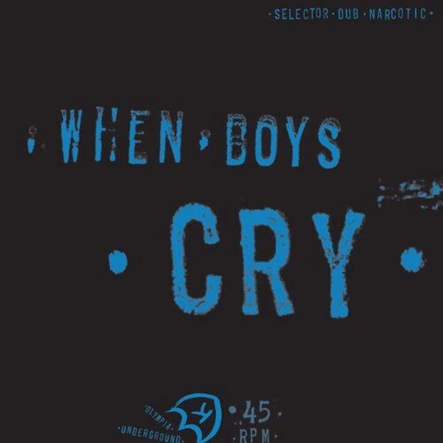 SELECTOR DUB NARCOTIC - WHEN BOYS CRY Vinyl LP