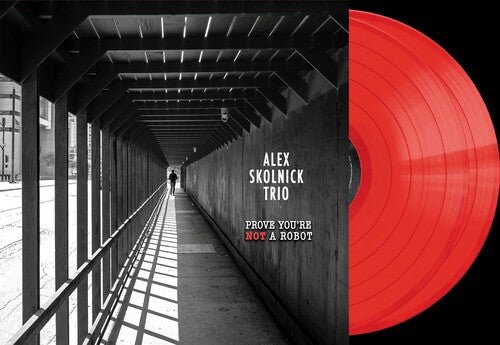 SKOLNICK,ALEX TRIO - PROVE YOU'RE NOT A ROBOT Vinyl LP