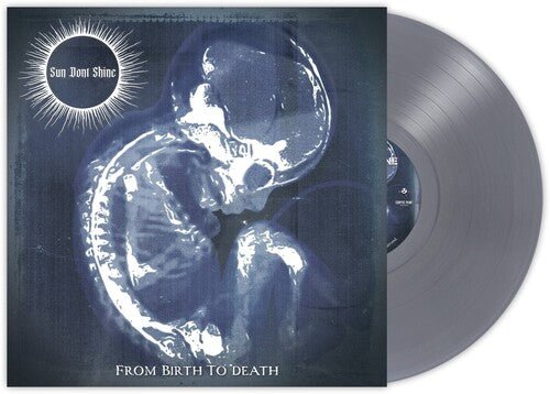 SUN DONT SHINE - FROM BIRTH TO DEATH Vinyl LP