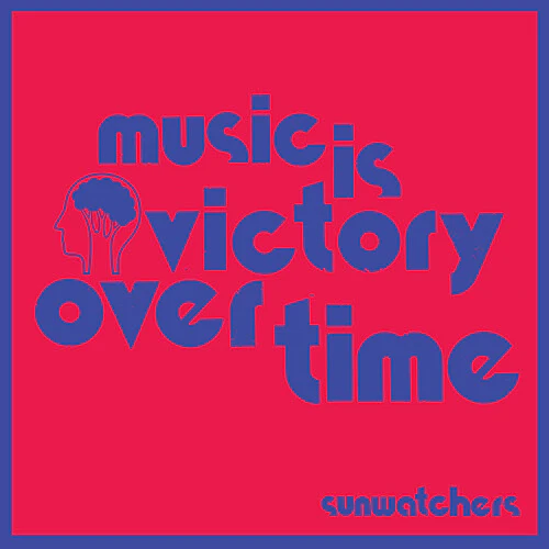 SUNWATCHERS - MUSIC IS VICTORY OVER TIME - KOOL-AID SUNFLARE Vinyl LP